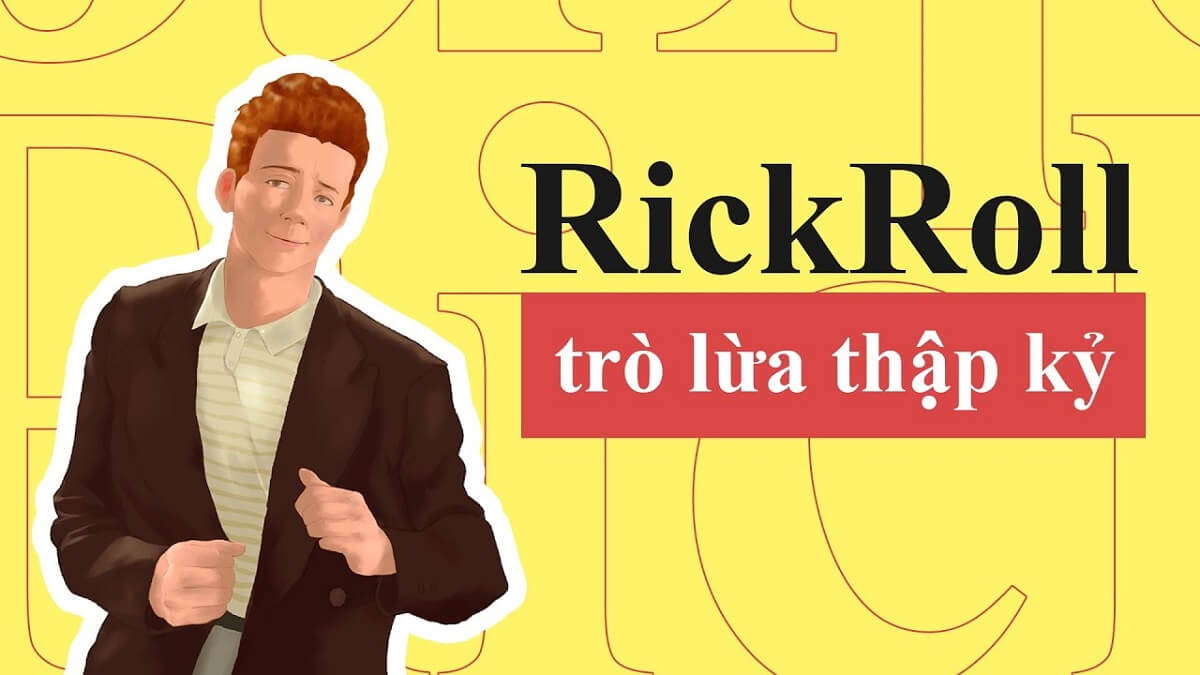 Rick roll là gì? Nguồn gốc và giải nghĩa đúng nhất - nyjetsfans.com